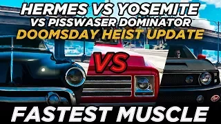 Hermes vs Yosemite vs Pisswasser Dominator "Fastest Muscle" (GTA Online Doomsday Heist Update)