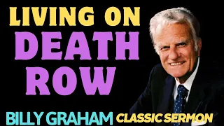 Living on Death Row  _  Billy Graham Classic Sermon