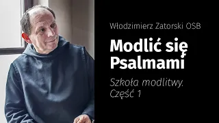 Modlić się Psalmami. Szkoła modlitwy / Część 1