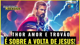 Thor: Amor, Trovão, IDEOLOGIAS e a VOLTA DE JESUS! - Uma Análise CRISTÃ!