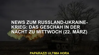 Nachrichten über den ukrainischen Krieg in Russland Das geschah am Mittwoch