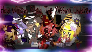 []How William Killed The Missing Children[]FNAF||GACHA CLUB