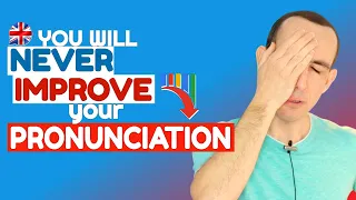 8 Reasons Why Some People NEVER Improve Their English Pronunciation