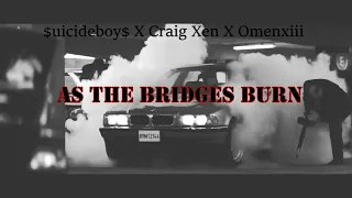 $uicideboy$ X Craig Xen X Omenxiii As The Bridges Burn (slowed+reverb)