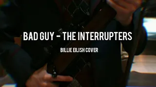 The Interrupters - Bad Guy (Lyrics, Billie Eilish Cover)