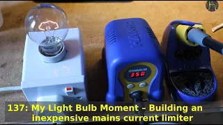 137 - My Light Bulb Moment: Building an inexpensive mains current limiter