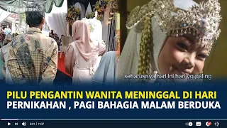 Pilu Pengantin Wanita Meninggal di Hari Pernikahan , Pagi Masih Bahagia, Jam 7 Malam Berduka