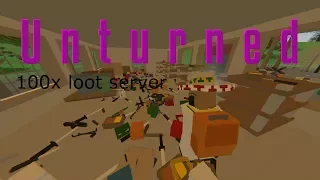 UNTURNED 100X LOOT SERVER (Unturned highlights)