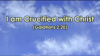 I am Crucified with Christ (Galatians 2:20)[Lyrics]