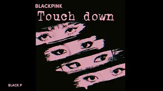 BLACKPINK - Touchdown (unreleased) ( Full version )