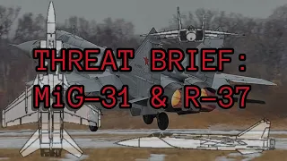 Threat Brief - MiG-31 and R-37 (AA-13) Hypersonic Missile