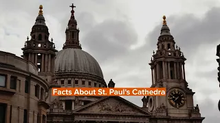 Facts About St. Paul's Cathedral That Will Fascinate You