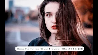 Best Club House Remixes Super Hits 2018 (II)