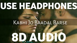 Kabhi Jo Badal Barse (8D AUDIO) | Jackpot | Arijit Singh | 3D DUNIYA | 8d song