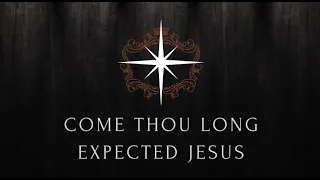 Come Thou Long Expected Jesus | First City Church | Lyrics Video
