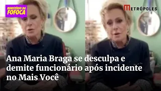 Ana Maria Braga se desculpa e demite funcionário após incidente no Mais Você
