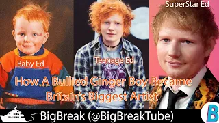 Ed Sheeran : From Bullied Ginger Boy To UK's Biggest Selling Artist - How Ed Sheeran Became Famous