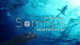 Somnus (Instrumental Version) - Yoko Shimomura - Final Fantasy XV