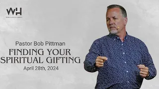 Finding Your Spiritual Gifting || Pastor Bob Pittman