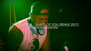 Ed Sheeran - Shape of You Remix - Dj Andoni 2017