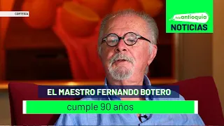 El maestro Fernando Botero cumple 90 años - Teleantioquia Noticias