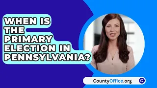 When Is The Primary Election In Pennsylvania? - CountyOffice.org