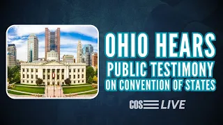 Ohio House Hears Public Testimony on Convention of States | COS LIVE