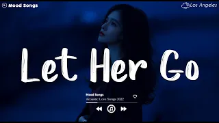 Let Her Go 💔 Sad Songs Playlist 2024 ~ Playlist That Will Make You Cry 😥