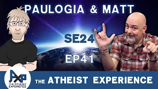 The Atheist Experience 24.41 with Matt Dillahunty & Paulogia