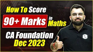 How to Score 90+ Marks in Maths || Best Strategy For CA Foundation Dec 2023 || CA Wallah by PW