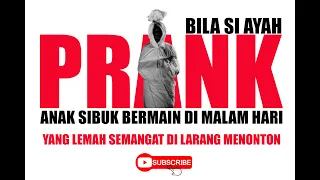 SERAM !!! PRANK HANTU ? Bila Ayah Kau Naik Hantu