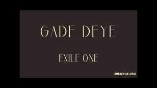 EXILE ONE Gade deye