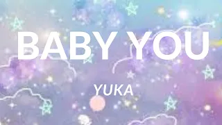 Baby  You -YUKA (lyrics video) eng romanized tiktok ver.