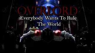 Overlord || Everybody Wants To Rule The World (AMV)