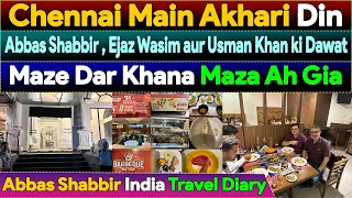 My Last Day In Chennai | Special Invitation to Abbas Shabbir, Ejaz Wasim &  Usman | Delicious Food