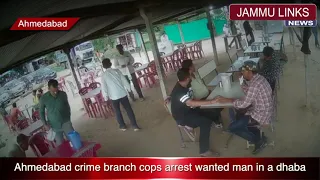 Ahmedabad crime branch cops arrest wanted man in a dhaba