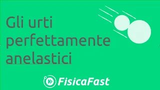 Gli urti anelastici [lezione di fisica]