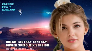 2022 ITALO DISCO FX FANTASY "DREAM FANTASY POWER SPEED MIX (Secret@Copyright Music)