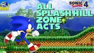 Sonic The Hedgehog 4 Episode 1 - All Splash Hill Zone Acts