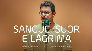 Sangue, suor e lágrima | Deive Leonardo