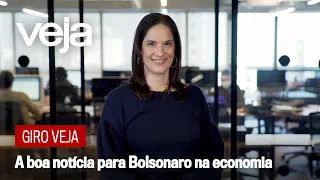 Giro VEJA | A boa notícia para Bolsonaro na economia