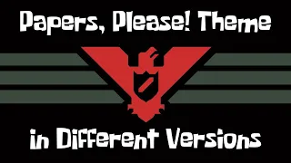 Papers, Please! Theme In Different Versions