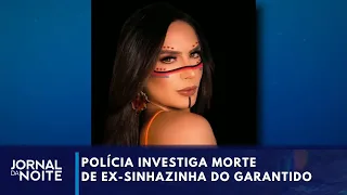 Polícia investiga a morte de Djidja Cardoso no Amazonas | Jornal da Noite