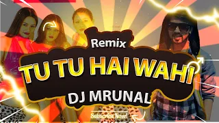 Tu Tu Hai Wahi | Remix | DJ Mrunal 2020