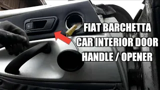 How to remove a car interior door handle Fiat Barchetta 1.8i 16v Italyan Little boat