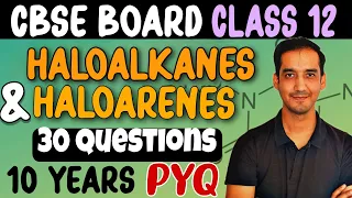 Haloalkanes & Haloarenes | 30 PYQ  | Class 12 Chemistry | CBSE Board | Sourabh Raina