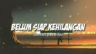 Stevan Pasaribu - Belum Siap Kehilangan 1 hour