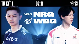 NRG vs WBG (BO5) | CKTG 2023 - TỨ KẾT 1