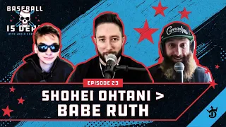 Shohei Ohtani Is BETTER Than Babe Ruth || Baseball Is Dead Episode 23