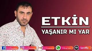 ETKİN - YAŞANIR MI YAR